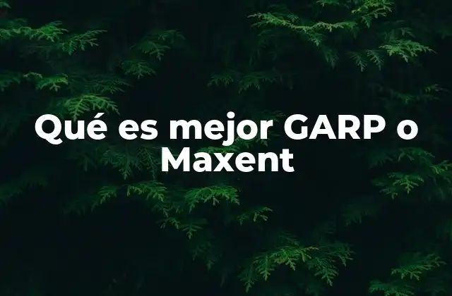 Modelado de distribución de especies: GARP y Maxent