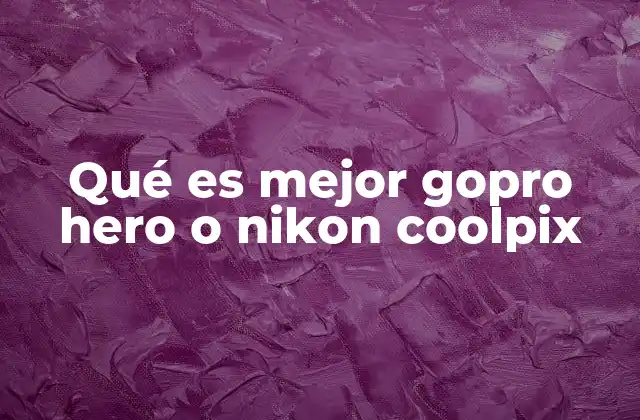 Cámaras para aventuras o para fotógrafos profesionales