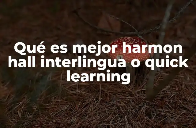Qué es Mejor Harmon Hall Interlingua o Quick Learning