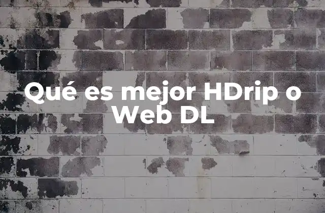 Qué es Mejor Hdrip o Web Dl