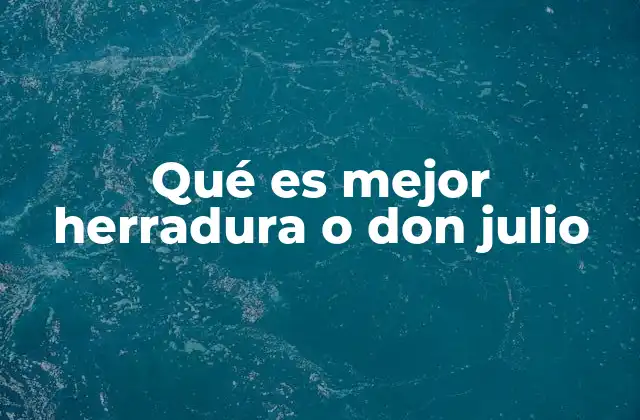 Qué es Mejor Herradura o Don Julio