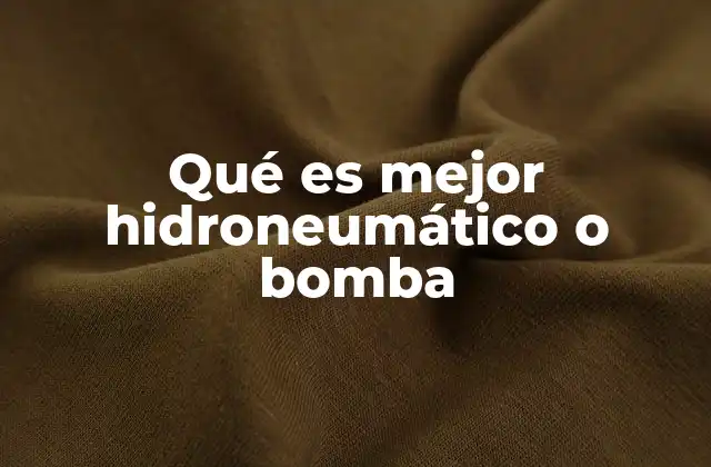 Qué es Mejor Hidroneumático o Bomba