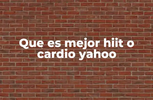 Que es Mejor Hiit o Cardio Yahoo