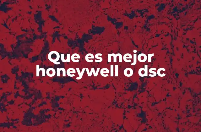 Que es Mejor Honeywell o Dsc