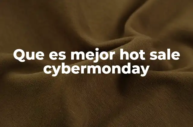 Que es Mejor Hot Sale Cybermonday