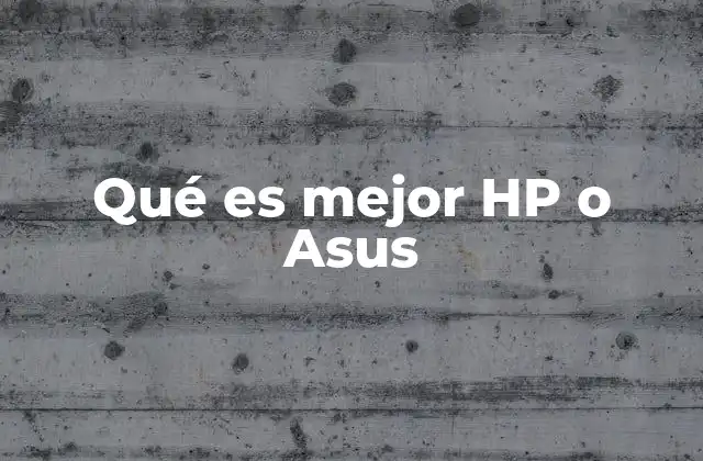 Qué es Mejor Hp o Asus