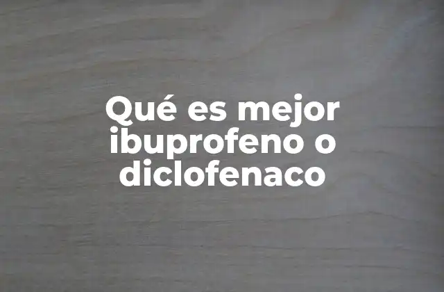 Qué es Mejor Ibuprofeno o Diclofenaco