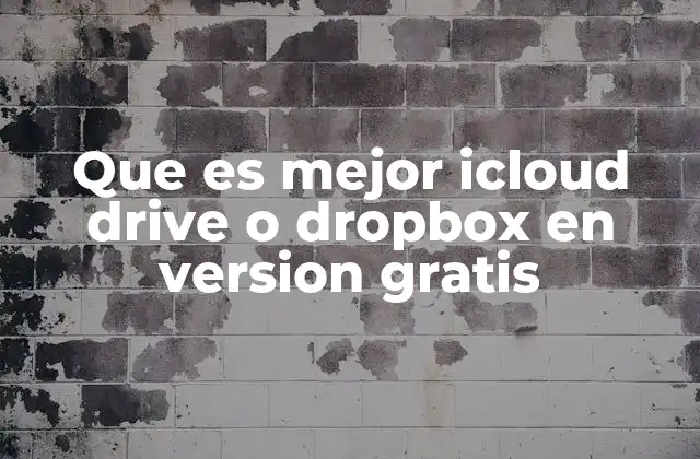 Que es Mejor Icloud Drive o Dropbox en Version Gratis 2 Comparando almacenamiento en la nube sin nombrar directamente las plataformas