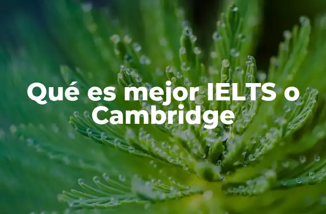 Qué es Mejor Ielts o Cambridge