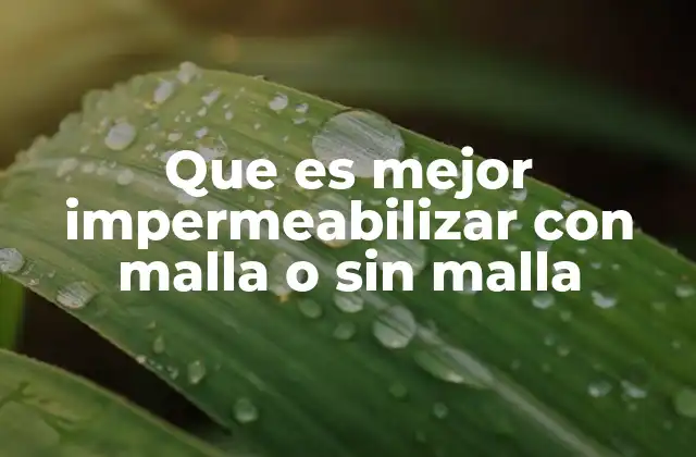 Factores que determinan el uso de malla en la impermeabilización