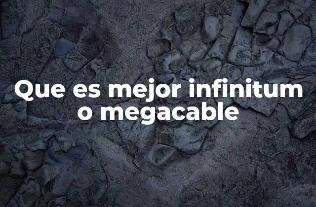 Diferencias clave entre Infinitum y Megacable