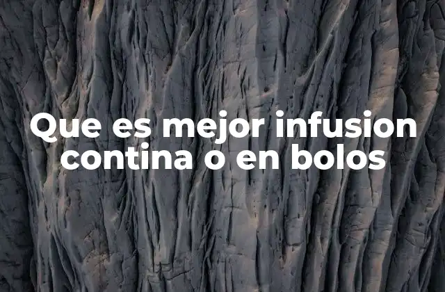 Que es Mejor Infusion Contina o en Bolos