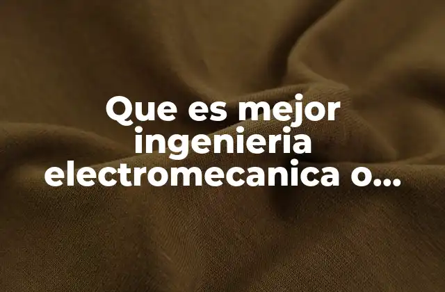 Que es Mejor Ingenieria Electromecanica o Mecatronica o Industrial