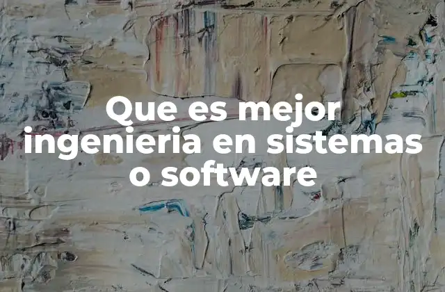 Diferencias entre Ingeniería en Sistemas y Software