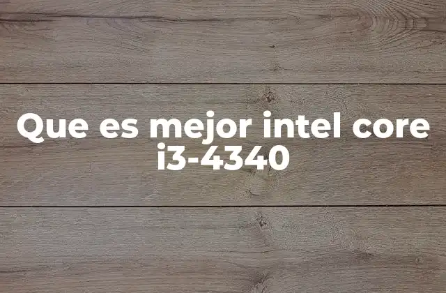 Que es Mejor Intel Core I3-4340