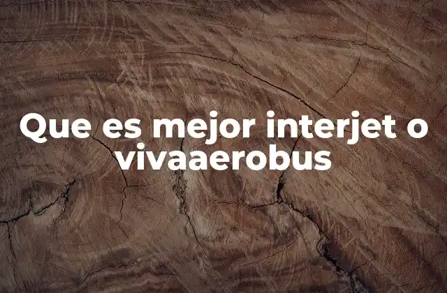 Que es Mejor Interjet o Vivaaerobus