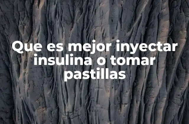 Que es Mejor Inyectar Insulina o Tomar Pastillas