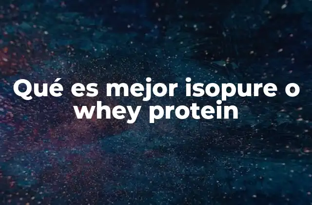 Qué es Mejor Isopure o Whey Protein