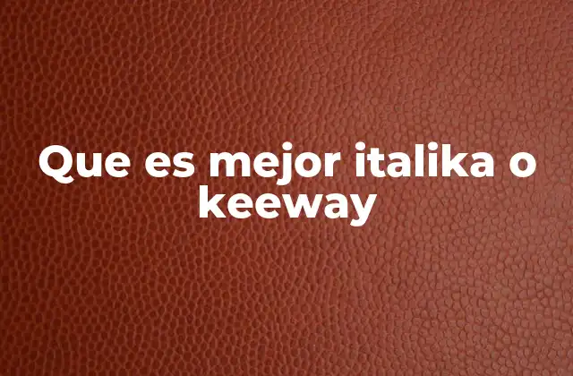 Que es Mejor Italika o Keeway 2 Comparando Italika y Keeway sin mencionar directamente a las marcas