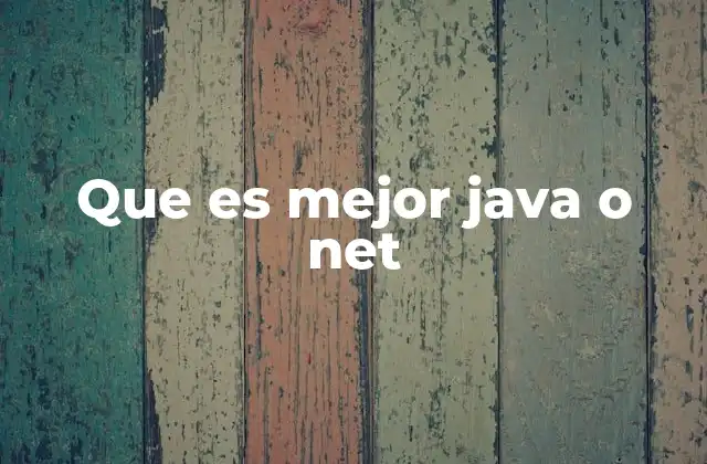 Que es Mejor Java o Net