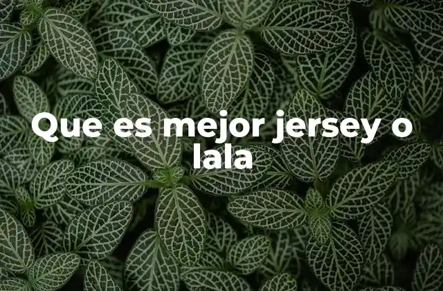 Que es Mejor Jersey o Lala