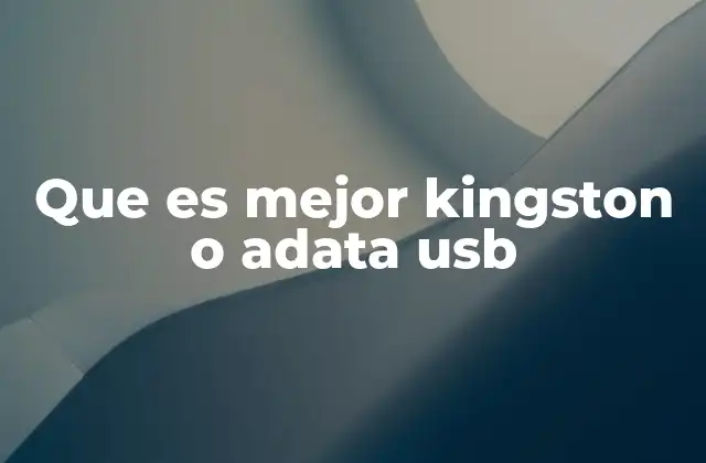 Que es Mejor Kingston o Adata Usb