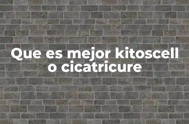 Que es Mejor Kitoscell o Cicatricure