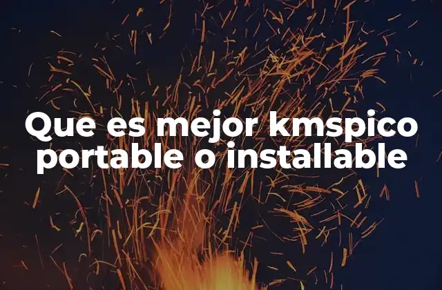 Que es Mejor Kmspico Portable o Installable