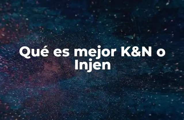 Qué es Mejor K&n o Injen