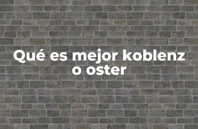 Qué es Mejor Koblenz o Oster