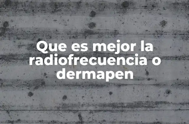 Que es Mejor la Radiofrecuencia o Dermapen