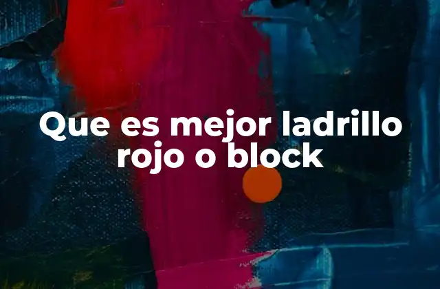 Que es Mejor Ladrillo Rojo o Block
