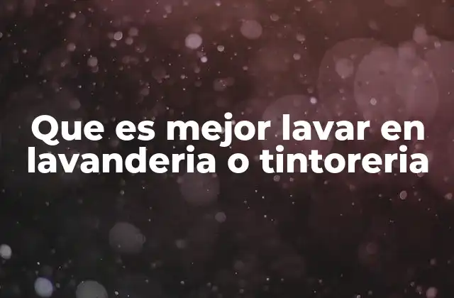 Diferencias entre lavar en lavandería y en tintorería