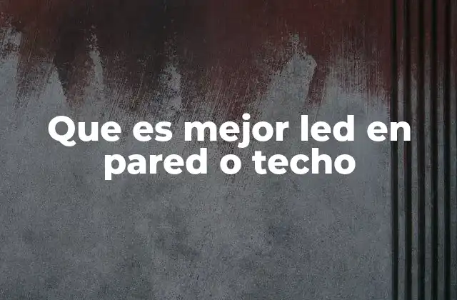 Que es Mejor Led en Pared o Techo 2 Cómo elegir entre luces LED en pared o techo según tu necesidad
