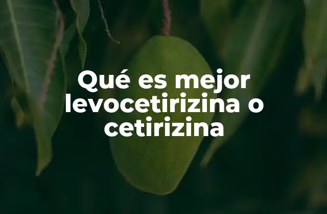 Qué es Mejor Levocetirizina o Cetirizina
