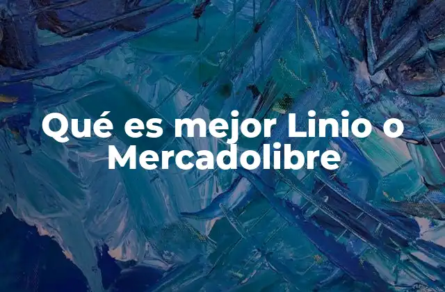 Qué es Mejor Linio o Mercadolibre