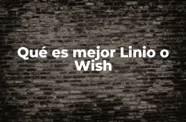 Qué es Mejor Linio o Wish