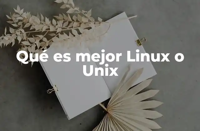 Qué es Mejor Linux o Unix