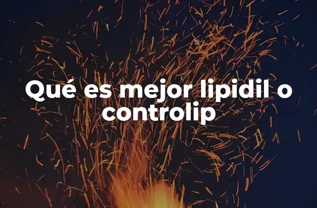 Diferencias entre Lipidil y Controlip