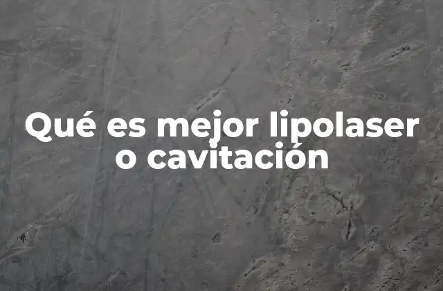 Qué es Mejor Lipolaser o Cavitación
