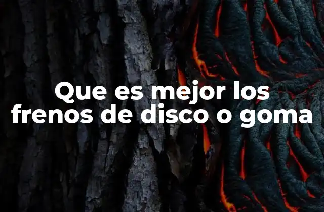 Que es Mejor los Frenos de Disco o Goma