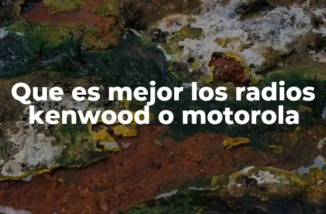 Que es Mejor los Radios Kenwood o Motorola