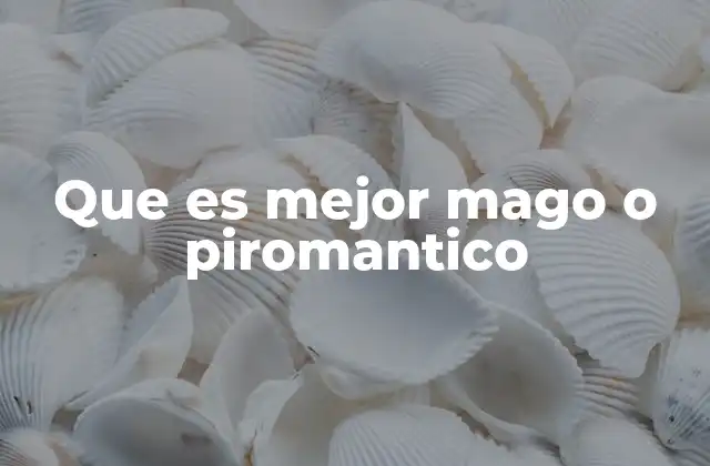 Que es Mejor Mago o Piromantico
