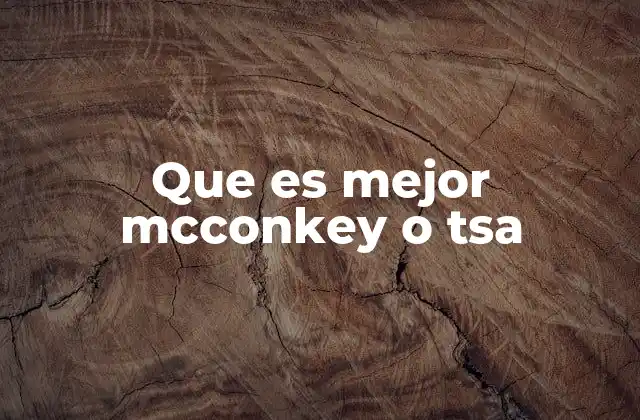Que es Mejor Mcconkey o Tsa