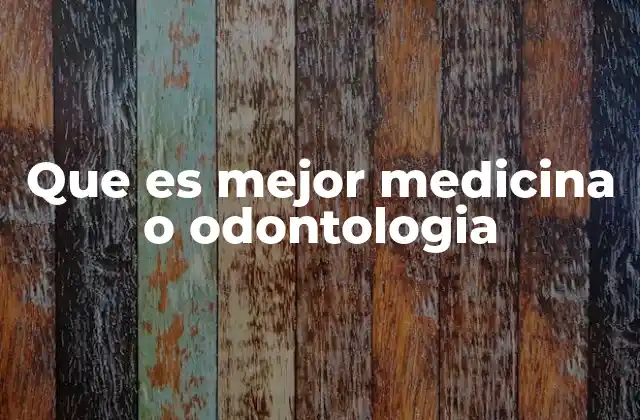 Que es Mejor Medicina o Odontologia
