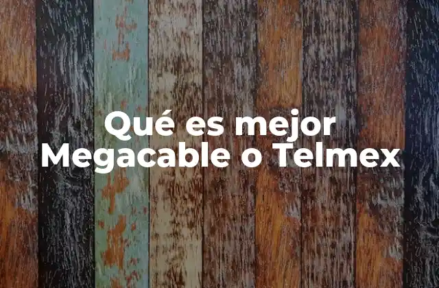 Qué es Mejor Megacable o Telmex