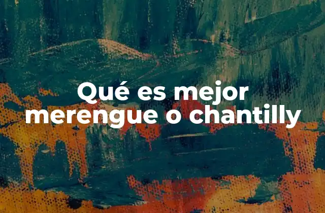 Merengue y chantilly: dos opciones con personalidades muy distintas