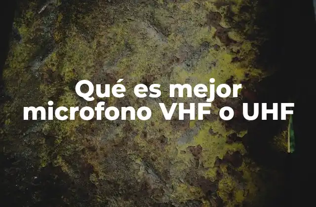 Qué es Mejor Microfono Vhf o Uhf