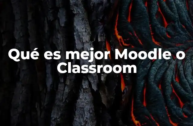 Qué es Mejor Moodle o Classroom