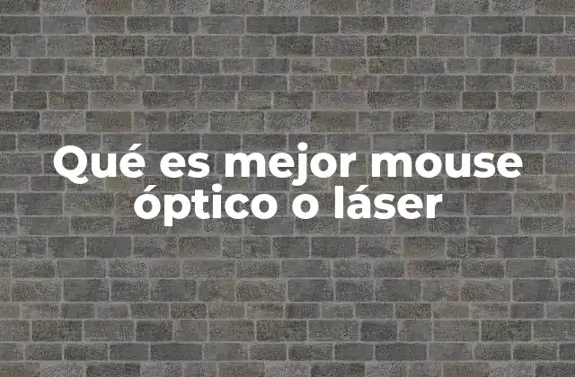 Qué es Mejor Mouse Óptico o Láser